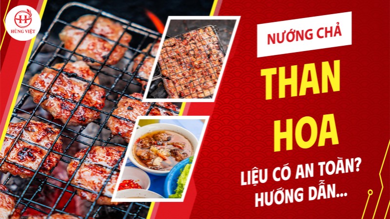 Nướng chả trên than hoa liệu có an toàn