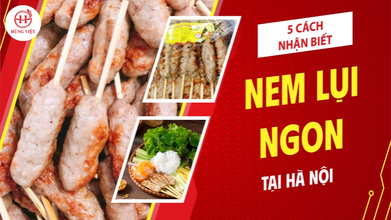 5 cách nhận biết nem lụi ngon đơn giản