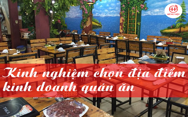 Kinh nghiệm chọn địa điểm kinh doanh quán ăn