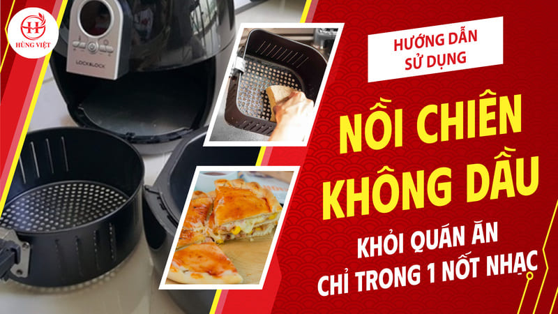 Cách sử dụng nồi chiên không dầu