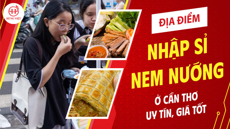 Địa điểm nhập sỉ nem nướng ở Cần Thơ