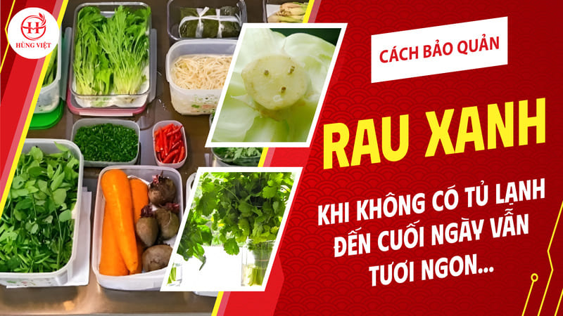 Hướng dẫn bảo quản rau xanh không cần tủ lạnh