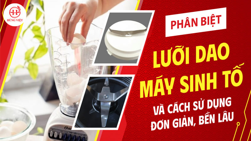 Phân biệt lưỡi dao máy xanh sinh tố