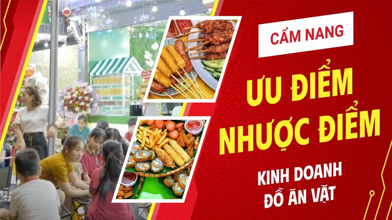 Ưu điểm và nhược điểm của kinh doanh đồ ăn vặt