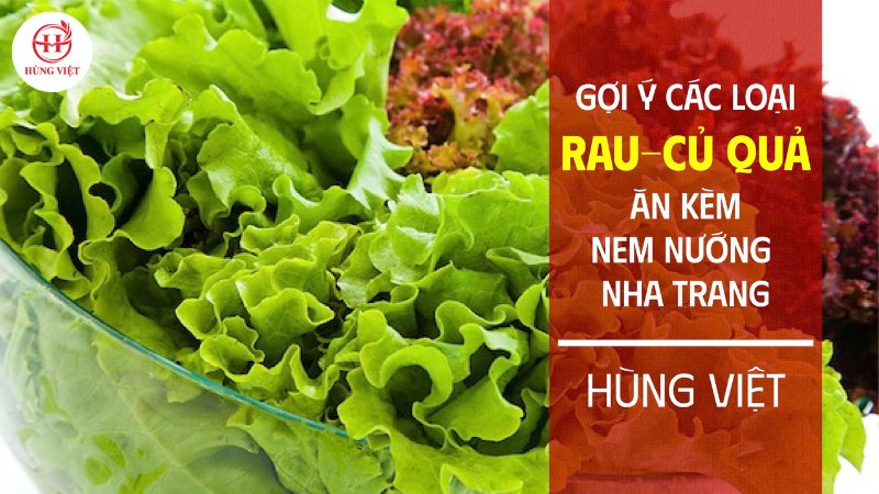 Các loại rau, củ quả ăn kèm nem nướng