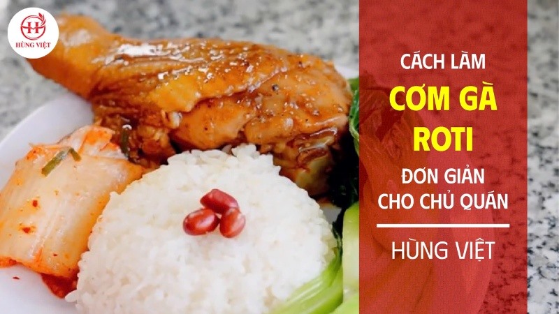 Cách làm cơm gà roti để kinh doanh siêu hấp dẫn