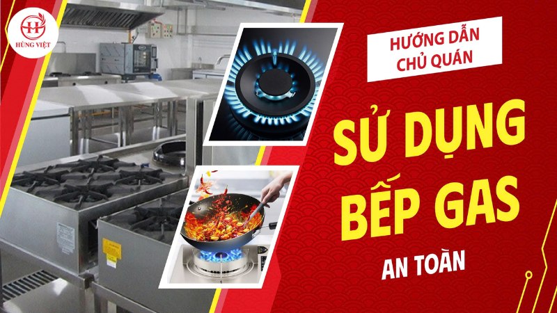 Cách sử dụng bếp gas an toàn