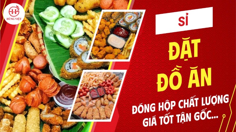 Sỉ đồ ăn vặt đóng hộp chất lượng