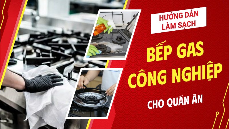 Cách làm sạch bếp gas công nghiệp