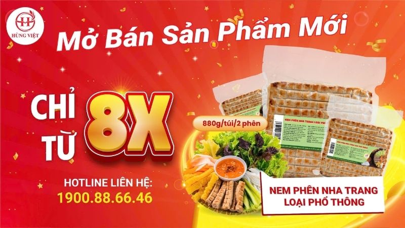 HÙNG VIỆT CHÍNH THỨC MỞ BÁN NEM PHÊN NHA TRANG LOẠI PHỔ THÔNG GIÁ CHỈ TỪ 8X