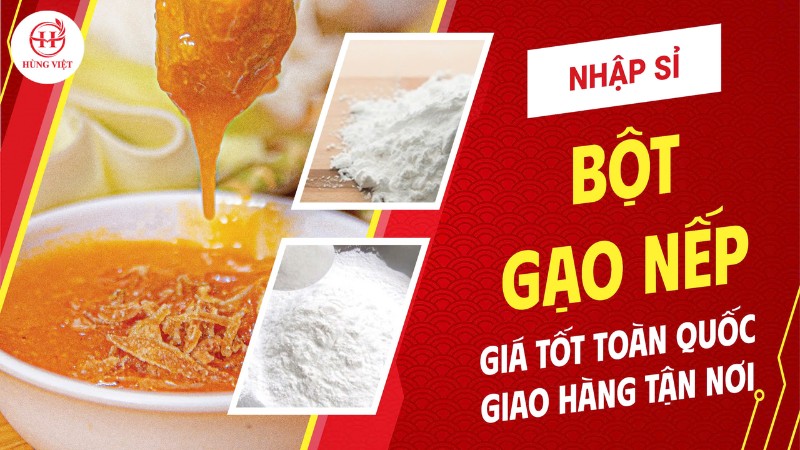 Nhập sỉ bột gạo nếp giá tốt