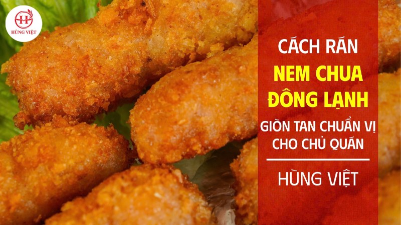 Cách rán nem chua đông lạnh giòn tan chuẩn vị cho chủ quán