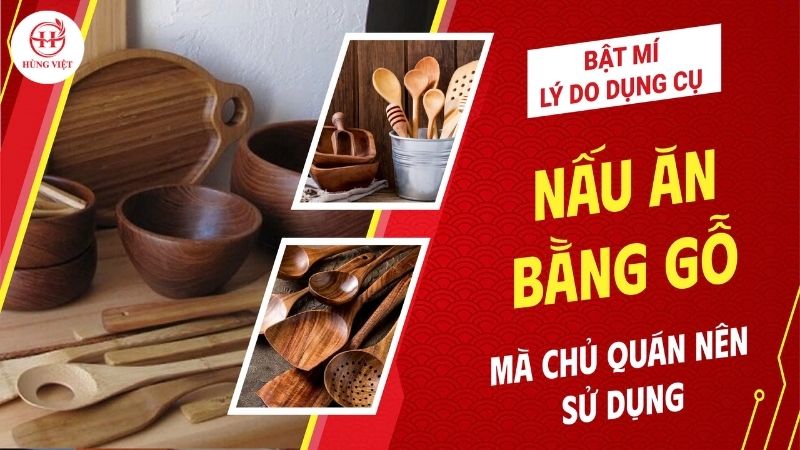 Lý do chủ quán nên sử dụng dụng cụ nấu ăn bằng gỗ