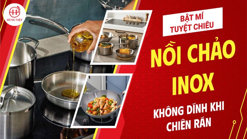 Bật mí tuyệt chiêu giúp nồi, chảo inox không dính khi chiên rán