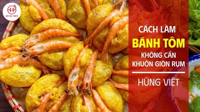Cách làm bánh tôm không cần khuôn giòn rụm, cực đơn giản