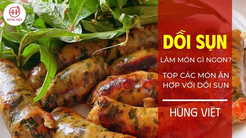 Dồi sụn làm món gì ngon? Gợi ý TOP các món ăn hợp với dồi sụn