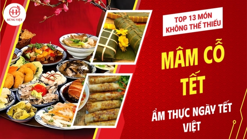 Ẩm thực ngày tết Việt: TOP 13 món không thể thiếu trên mâm cỗ tết