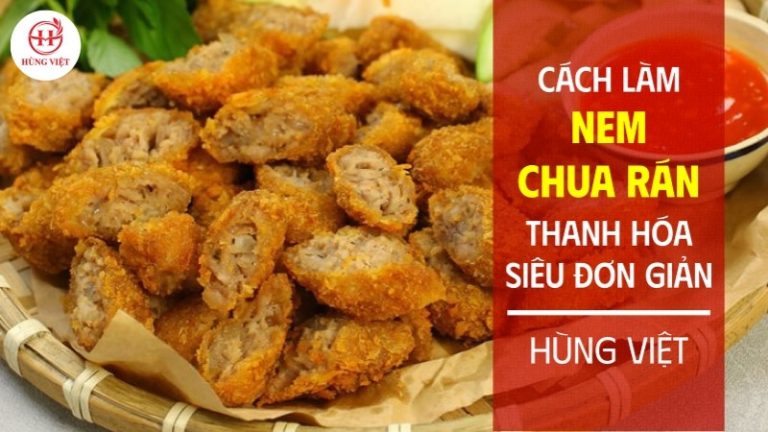Cách làm nem chua rán từ nem chua Thanh Hóa “siêu” đơn giản