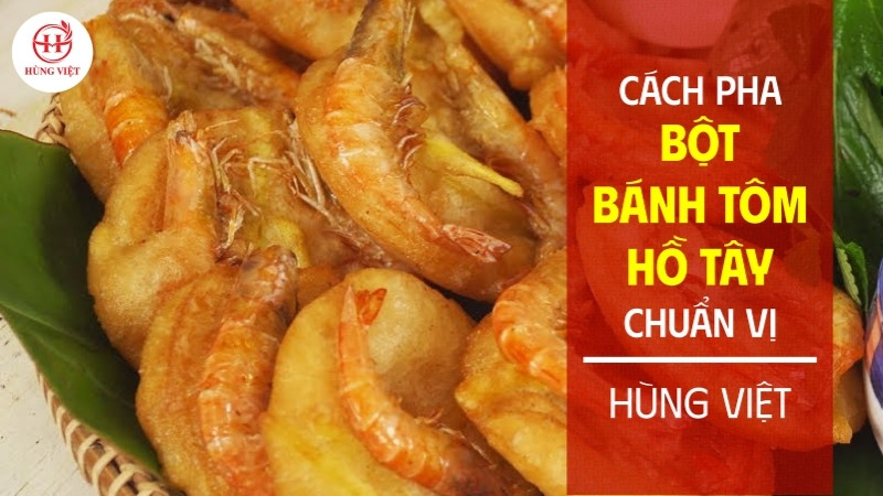 Cách pha bột bánh tôm Hồ Tây