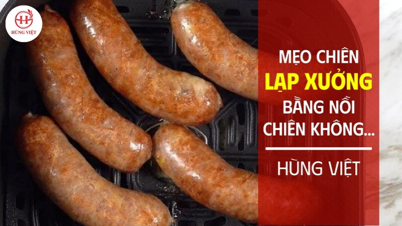 Chiên lạp xưởng bằng nồi chiên không dầu