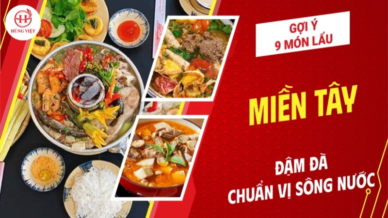 Gọi tên 9 món lẩu miền Tây đậm đà, chuẩn vị miền sông nước