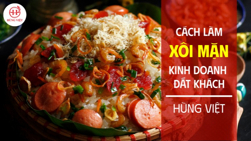 Cách làm xôi mặn kinh doanh