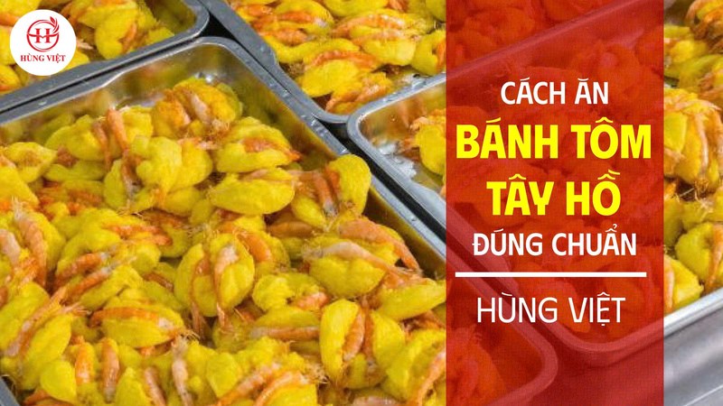 Cách ăn bánh tôm Hồ Tây đúng chuẩn