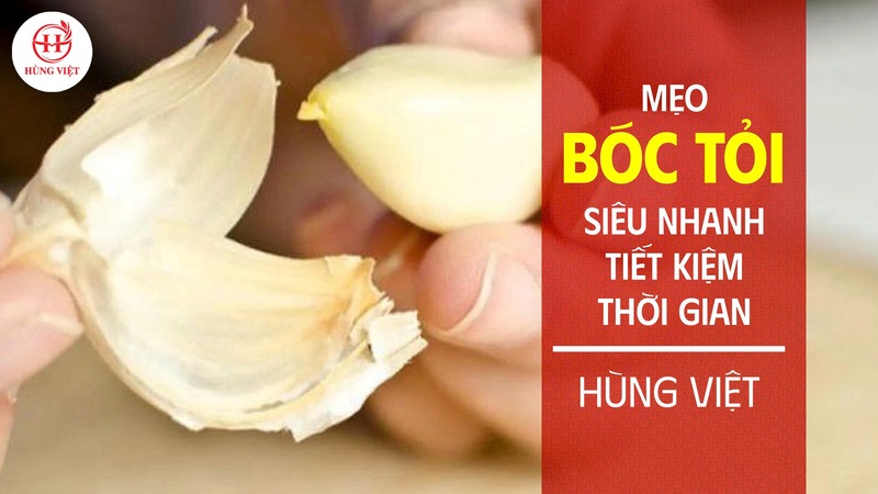 Mẹo bóc tỏi siêu nhanh, tiết kiệm thời gian, công sức
