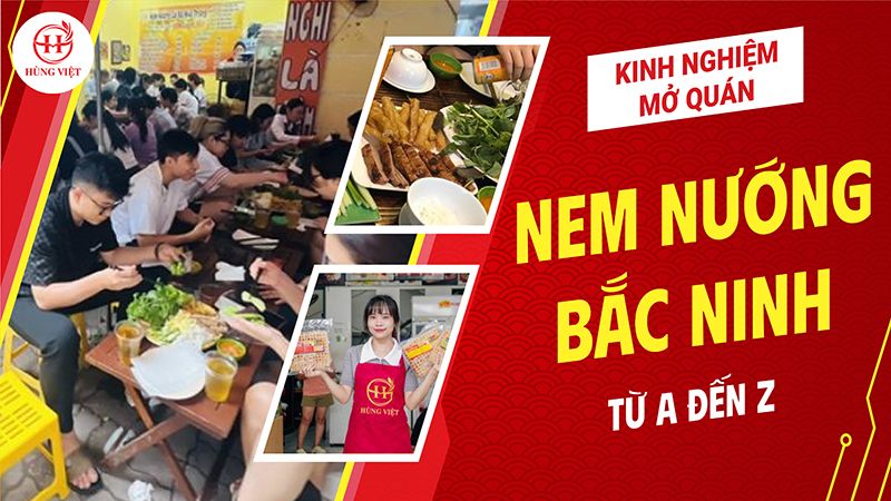Kinh nghiệm mở quán nem nướng Bắc Ninh từ A-Z