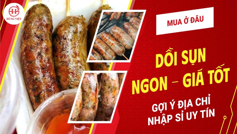 Dồi sụn mua ở đâu ngon, giá tốt? Gợi ý địa chỉ nhập sỉ uy tín