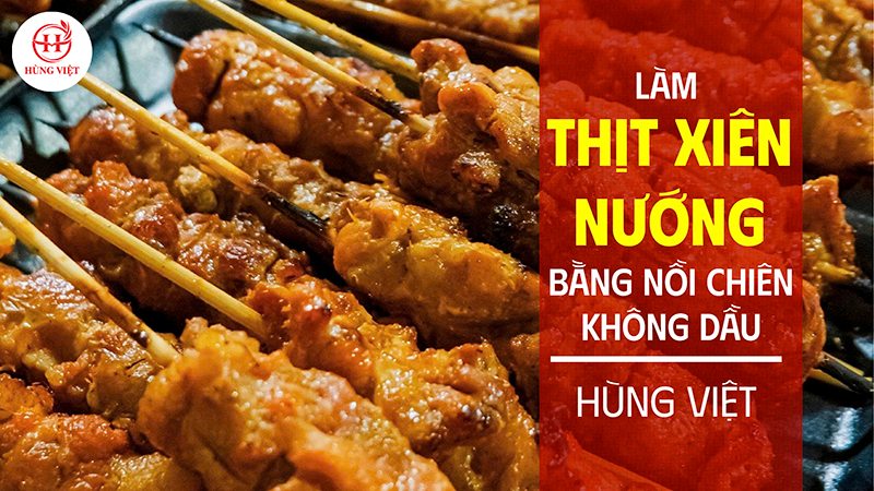 Làm thịt xiên nướng bằng nồi chiên không dầu siêu đơn giản