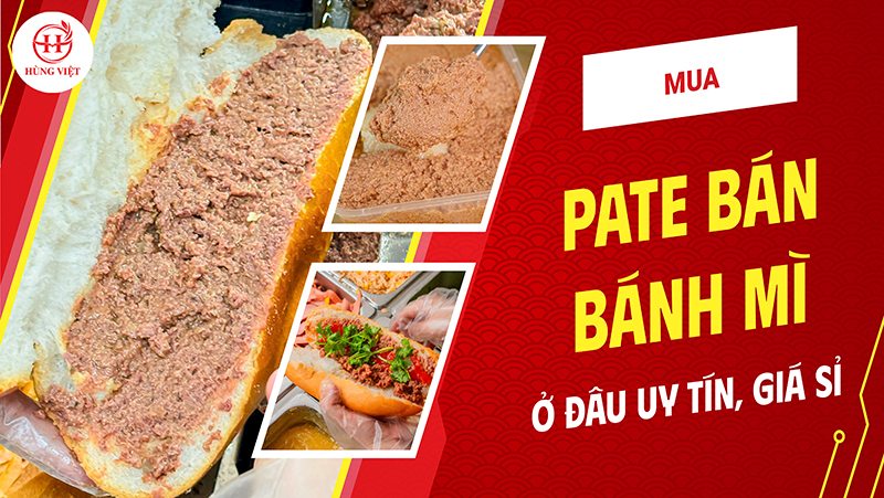 Mua pate bán bánh mì ở đâu uy tín? Giá sỉ?