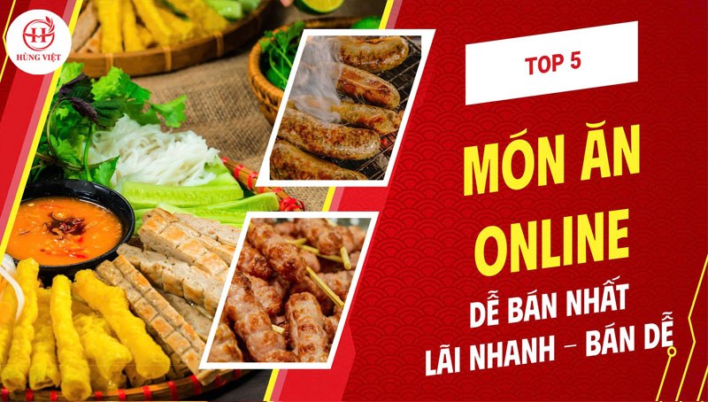 Top 5 Món Ăn Online Dễ Bán Nhất – Lãi Nhanh, Bán Dễ