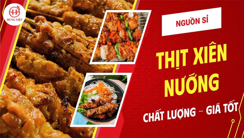 Nguồn Sỉ Thịt Xiên Nướng – Chất Lượng, Giá Tốt
