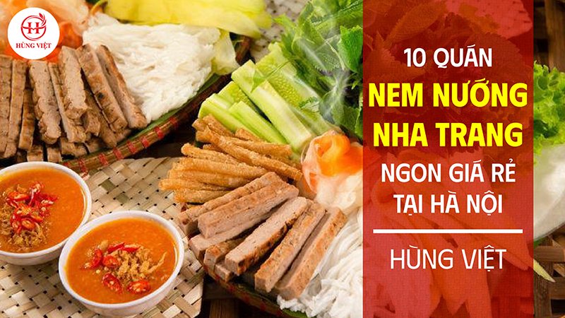 +10 Quán Nem Nướng Nha Trang Ngon Giá Rẻ Tại Hà Nội