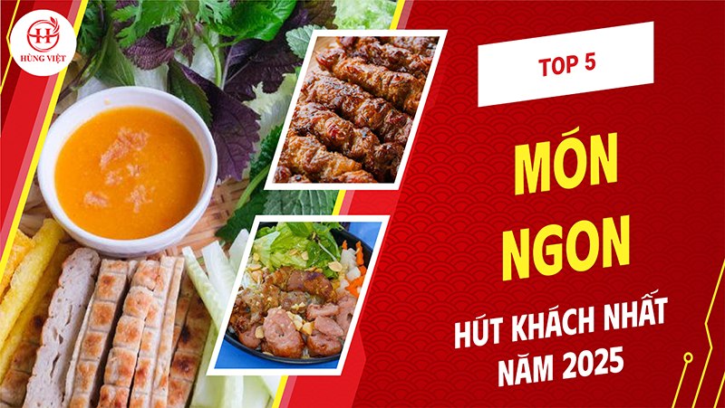 Top 5 món ngon hút khách nhất của Hùng Việt