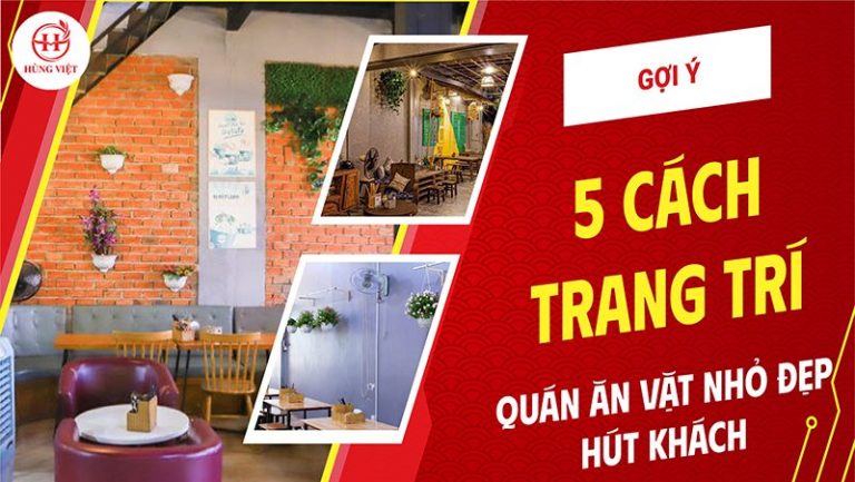 Gợi ý 5 cách trang trí quán ăn vặt nhỏ đẹp hút khách