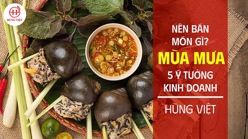 Mùa mưa nên bán món gì? 5 ý tưởng kinh doanh hốt bạc