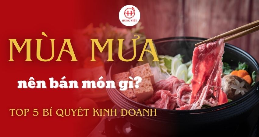 Mùa mưa nên bán món gì? 5 ý tưởng kinh doanh hốt bạc