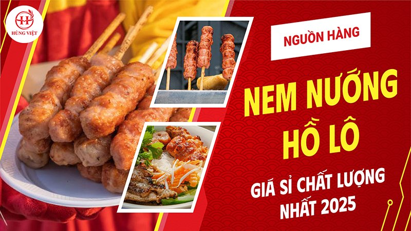 Nguồn Hàng Nem Nướng Hồ Lô Giá Sỉ Chất Lượng Nhất 2025