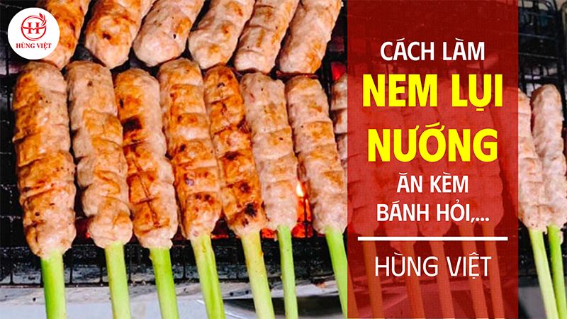 Cách Làm Nem Lụi Nướng Ăn Kèm Bánh Hỏi, Bún Tươi