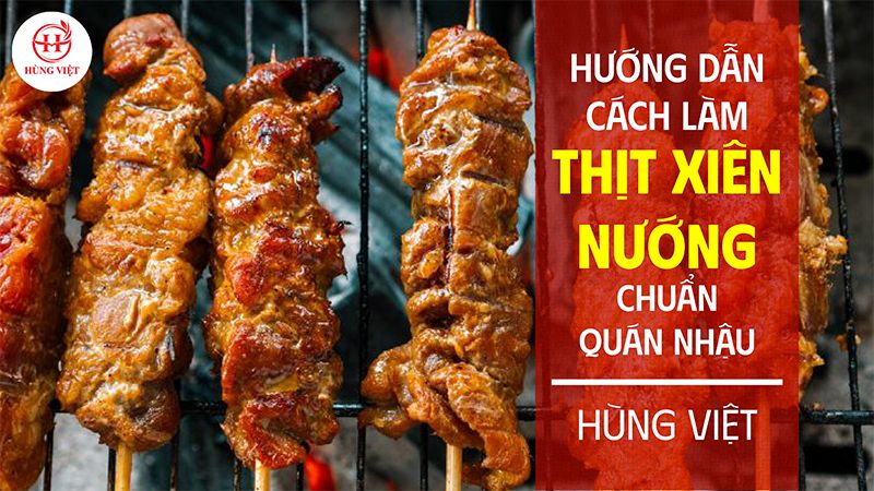 Hướng dẫn làm thịt xiên nướng chuẩn quán nhậu