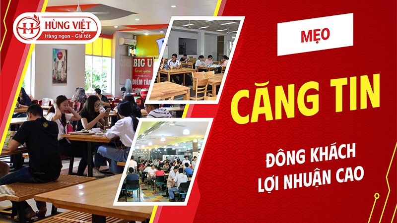 Mẹo kinh doanh căng tin đông khách lợi nhuận cao