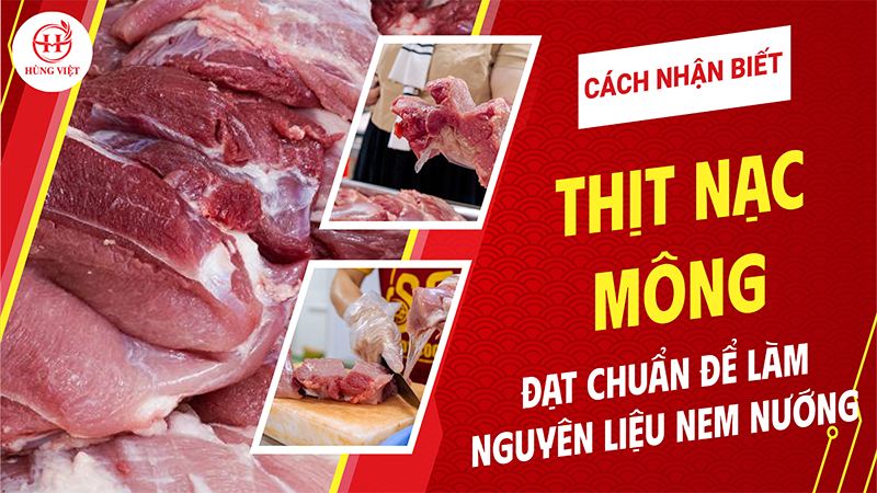 Cách nhận biết thịt nạc mông đạt chuẩn để làm nguyên liệu cho món nem nướng 1