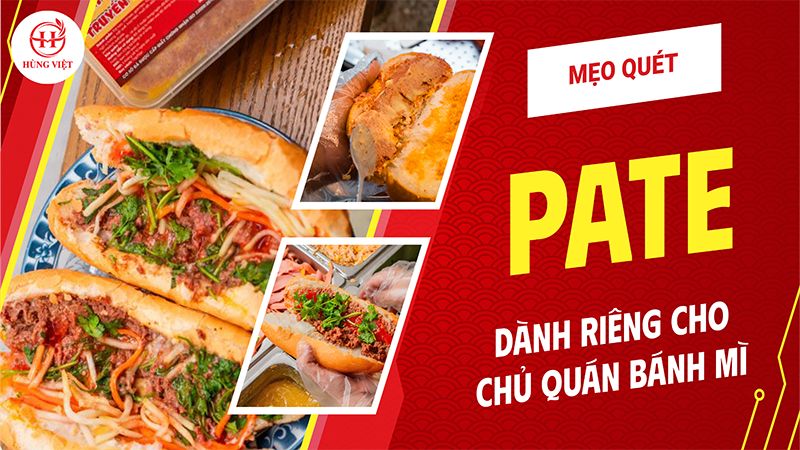 Mẹo Quết Pate Dành Riêng Cho Chủ Quán Kinh Doanh Bánh Mì