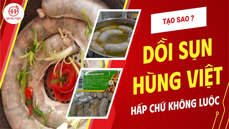 Tại sao dồi sụn Hùng Việt hấp chứ không luộc?