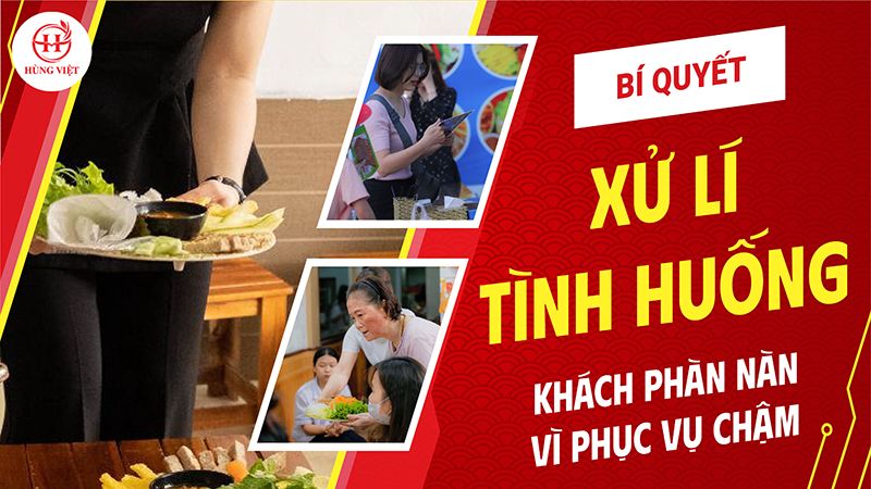 Bí quyết xử lý tình huống khách phàn nàn vì phục vụ chậm