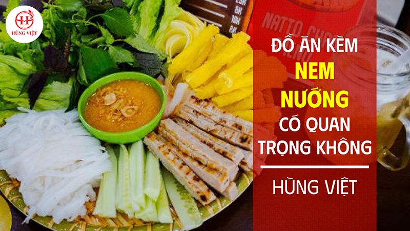 Đồ ăn kèm với nem nướng có quan trọng không?