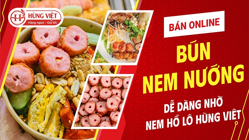 Bán online bún nem nướng dễ dàng hơn nhờ nem hồ lô hùng việt