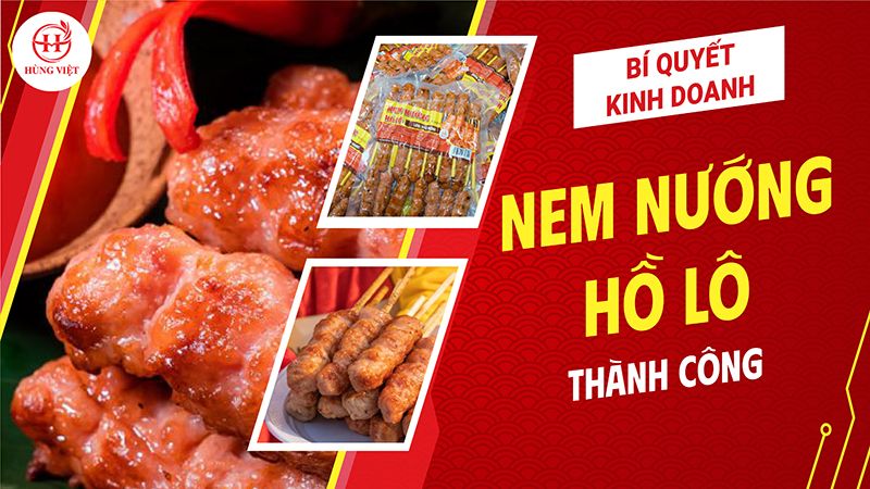Bí Quyết Kinh Doanh Nem Nướng Hồ Lô Thành Công